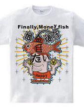 Finally,Money fish