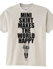 MINI SKIRT MAKES THE WORLD HAPPY