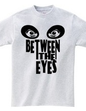 BETWEEN THE EYES