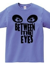 BETWEEN THE EYES