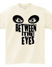 BETWEEN THE EYES