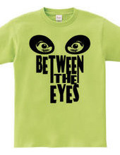 BETWEEN THE EYES