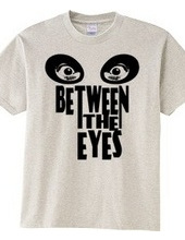 BETWEEN THE EYES