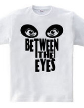 BETWEEN THE EYES