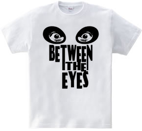 BETWEEN THE EYES