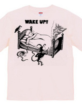 wakeup!