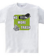 NO MORE TRASH