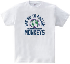 Say No to Racism We are all Monkeys_B