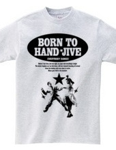 BORN TO HAND-JIVE