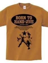 BORN TO HAND-JIVE