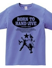 BORN TO HAND-JIVE