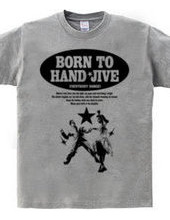 BORN TO HAND-JIVE