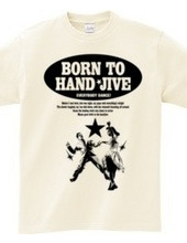 BORN TO HAND-JIVE