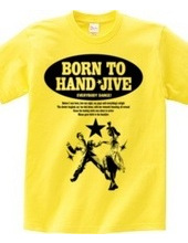 BORN TO HAND-JIVE