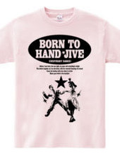 BORN TO HAND-JIVE