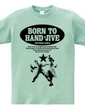 BORN TO HAND-JIVE