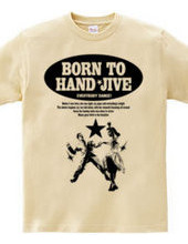 BORN TO HAND-JIVE