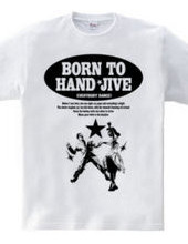 BORN TO HAND-JIVE