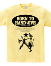 BORN TO HAND-JIVE