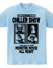 CHILLER SHOW