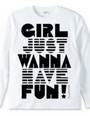 Girl Wanna Have Fun!