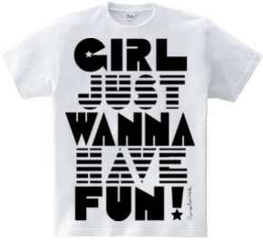 Girl Wanna Have Fun!