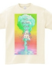 no more war no more nuclear never ever 