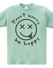 Don ' t worry be happy