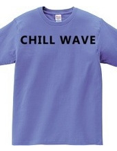 CHILL WAVE