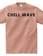 CHILL WAVE