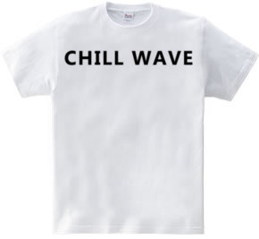 CHILL WAVE