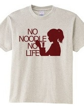 NO NOODLE  NO LIFE(R)