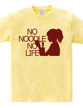 NO NOODLE  NO LIFE(R)