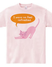 PinkyCat_I want to feel refreshed.