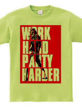 work hard party harder