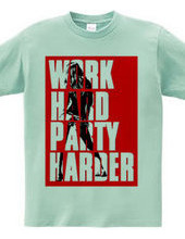 work hard party harder