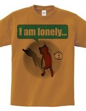 I am lonely...