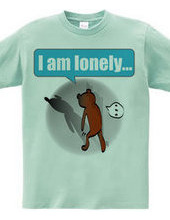 I am lonely...