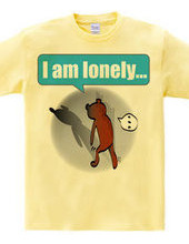 I am lonely...