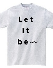 Let it be