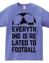 EVERYTHING IS RELATED TO FOOTBALL.