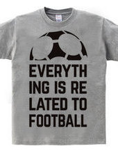 EVERYTHING IS RELATED TO FOOTBALL.