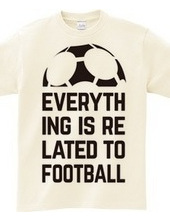 EVERYTHING IS RELATED TO FOOTBALL.