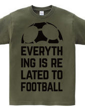 EVERYTHING IS RELATED TO FOOTBALL.