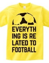 EVERYTHING IS RELATED TO FOOTBALL.