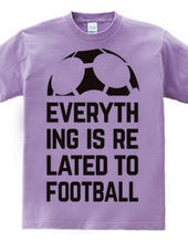 EVERYTHING IS RELATED TO FOOTBALL.