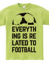 EVERYTHING IS RELATED TO FOOTBALL.