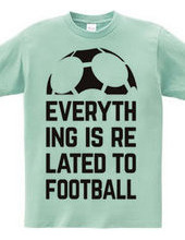 EVERYTHING IS RELATED TO FOOTBALL.