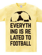 EVERYTHING IS RELATED TO FOOTBALL.