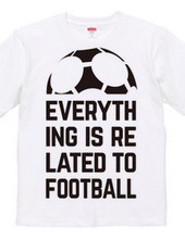 EVERYTHING IS RELATED TO FOOTBALL.